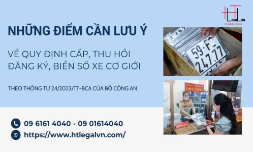 NHỮNG ĐIỂM CẦN LƯU Ý VỀ QUY ĐỊNH CẤP, THU HỒI ĐĂNG KÝ, BIỂN SỐ XE CƠ GIỚI THEO THÔNG TƯ 24/2023/TT-BCA CỦA BỘ CÔNG AN (CÔNG TY LUẬT UY TÍN TẠI QUẬN BÌNH THẠNH, QUẬN TÂN BÌNH TP. HỒ CHÍ MINH)